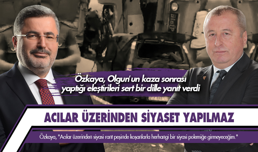 Özkaya: Acılar üzerinden siyaset yapılmaz